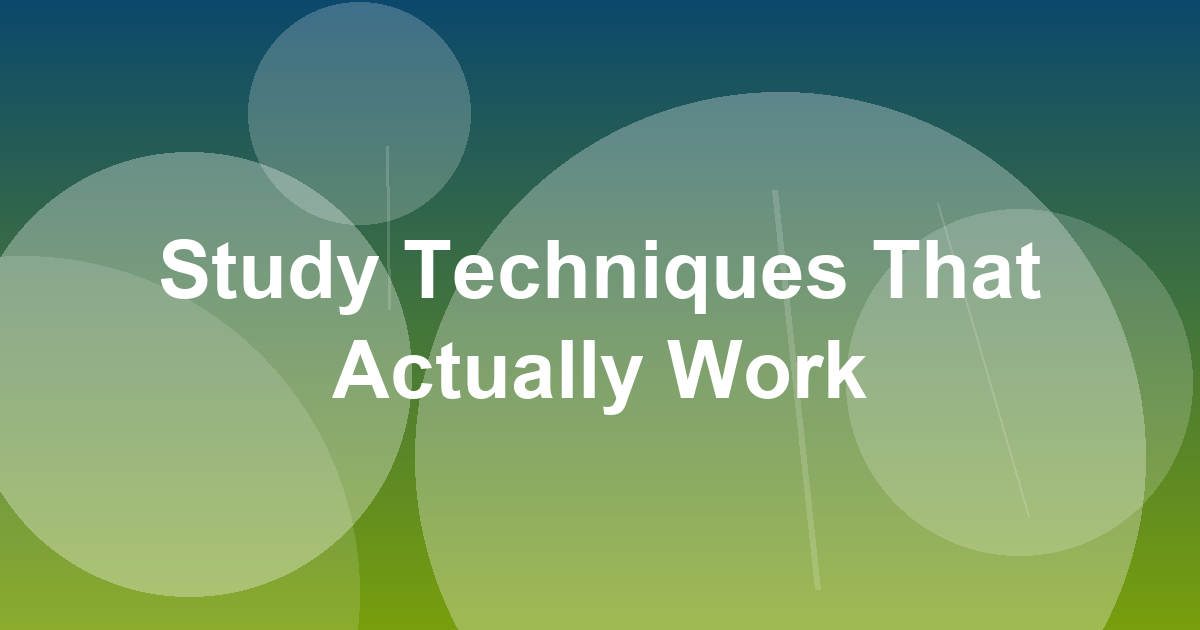Study Techniques That Actually Work