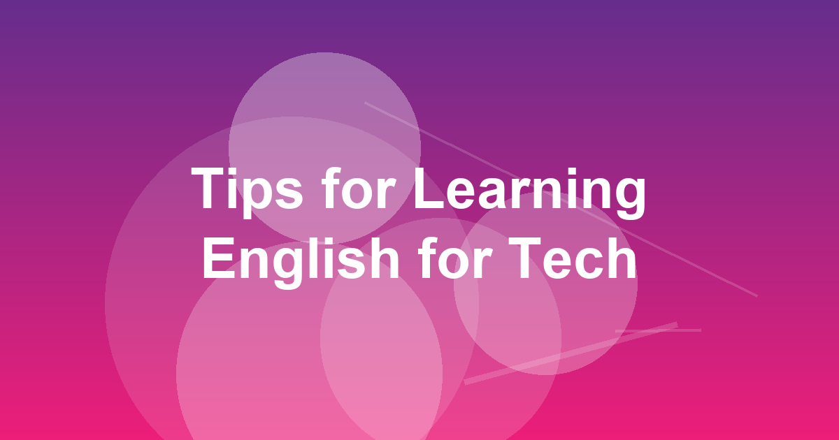 Tips for Learning English for Tech Blogs