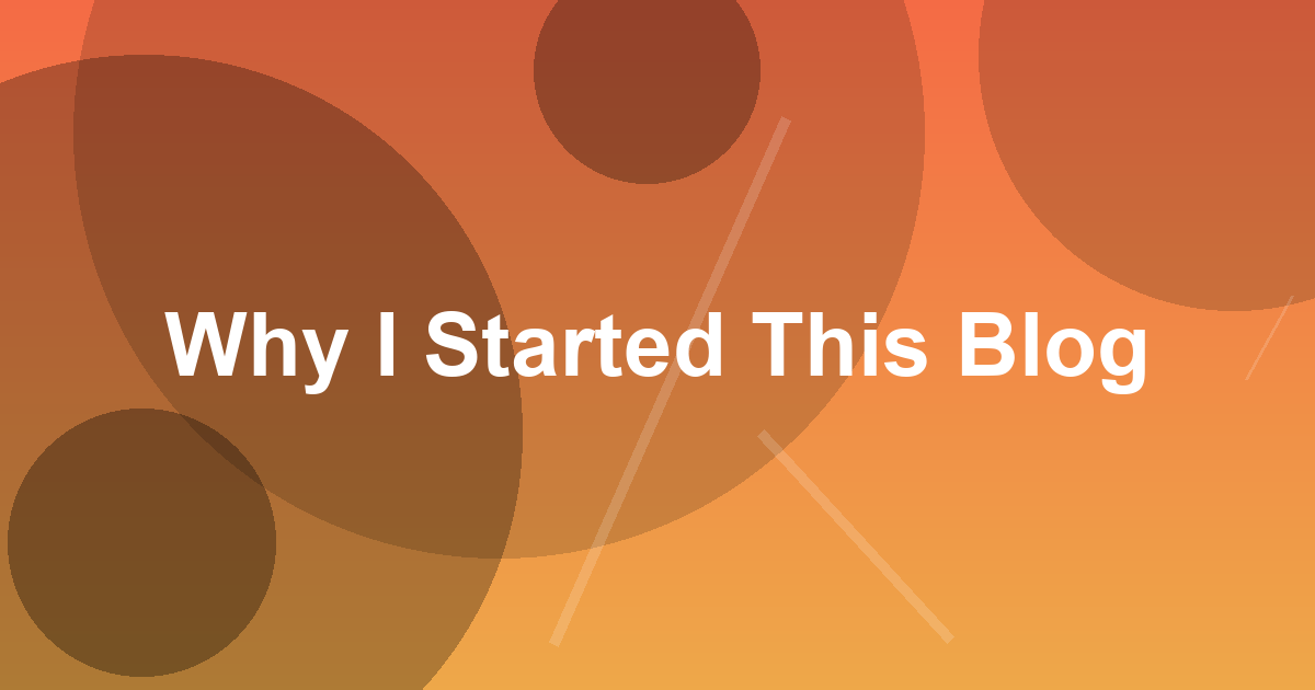 Why I Started This Blog